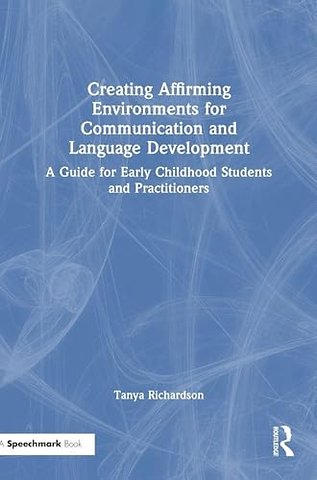 Creating Affirming Environments for Communication and Language Development