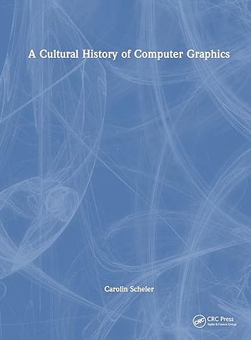 A Cultural History of Computer Graphics