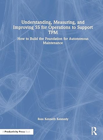 Understanding, Measuring, and Improving 5S for Operations to Support TPM