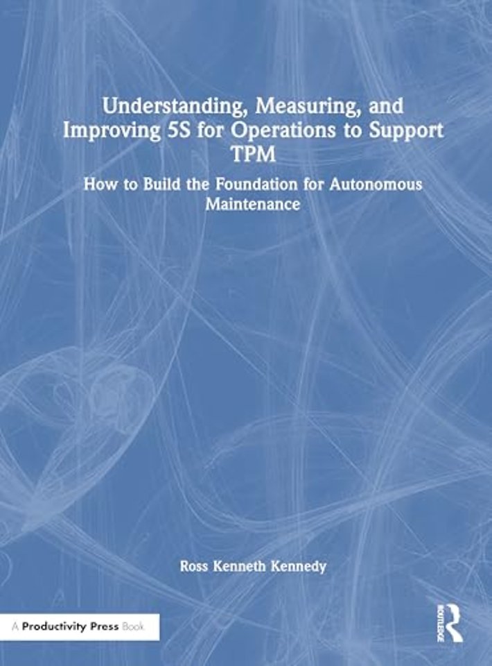Understanding, Measuring, and Improving 5S for Operations to Support TPM