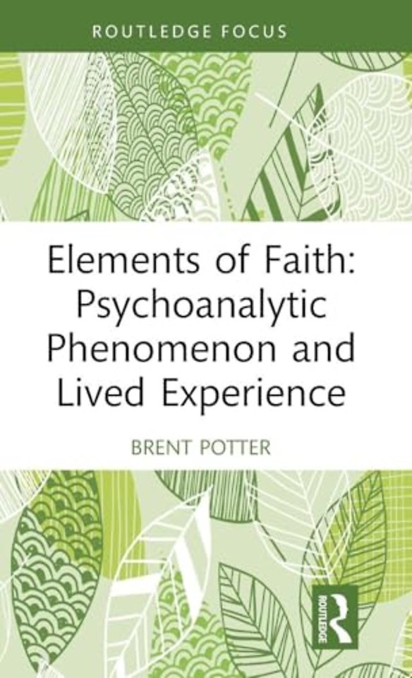 Elements of Faith: Psychoanalytic Phenomenon and Lived Experience
