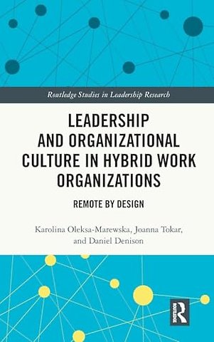Leadership and Organizational Culture in Hybrid Work Organizations