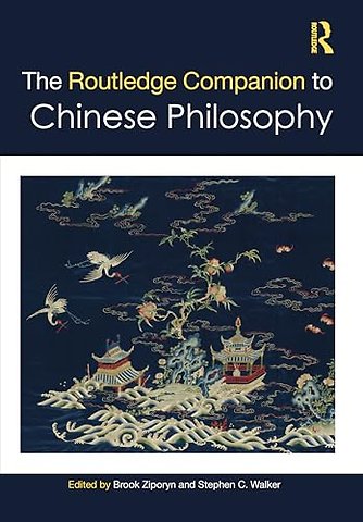The Routledge Companion to Chinese Philosophy