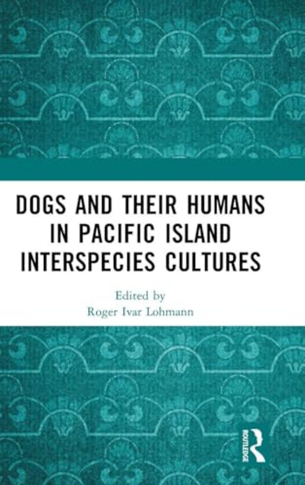 Dogs and Their Humans in Pacific Island Interspecies Cultures