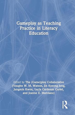 Gameplay as Teaching Practice in Literacy Education