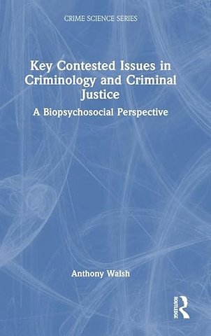 Key Contested Issues in Criminology and Criminal Justice