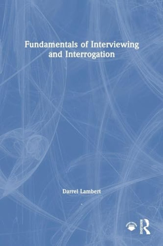 Fundamentals of Interviewing and Interrogation
