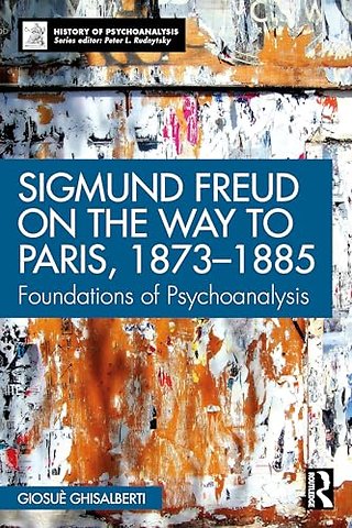 Sigmund Freud on the Way to Paris, 1873-1885