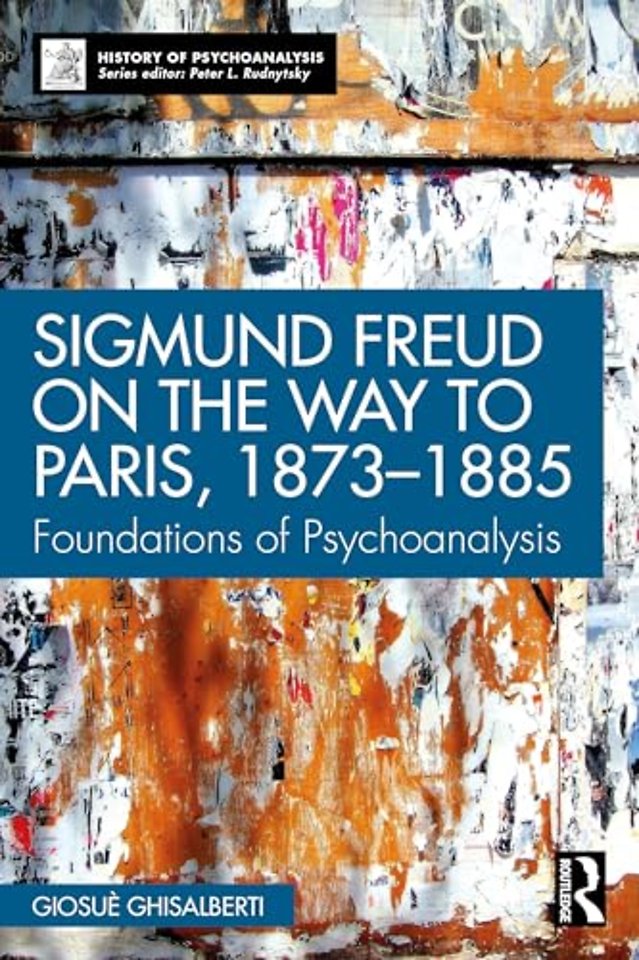 Sigmund Freud on the Way to Paris, 1873-1885
