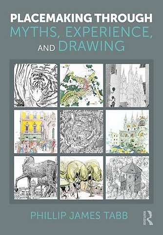 Placemaking Through Myths, Experience, and Drawing