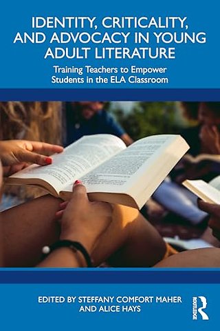 Identity, Criticality, and Advocacy in Young Adult Literature
