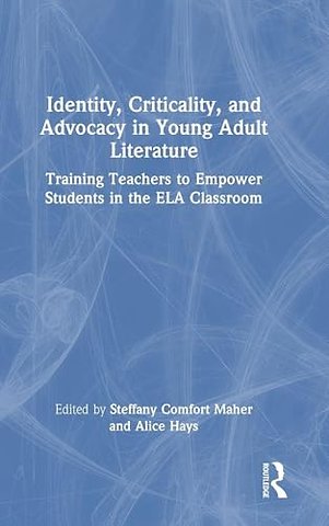 Identity, Criticality, and Advocacy in Young Adult Literature