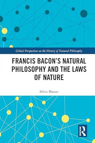 Francis Bacon’s Natural Philosophy and the Laws of Nature