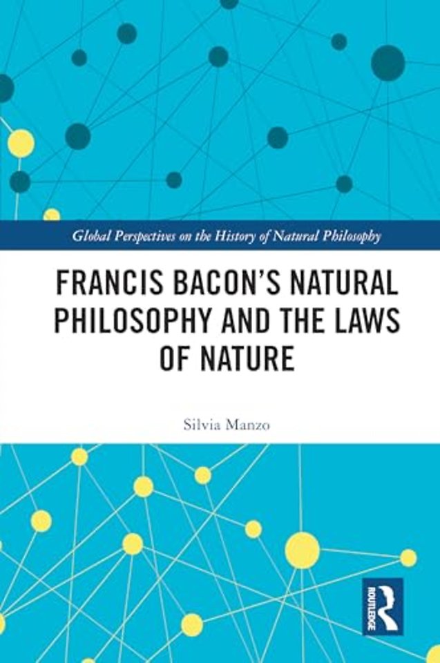Francis Bacon’s Natural Philosophy and the Laws of Nature
