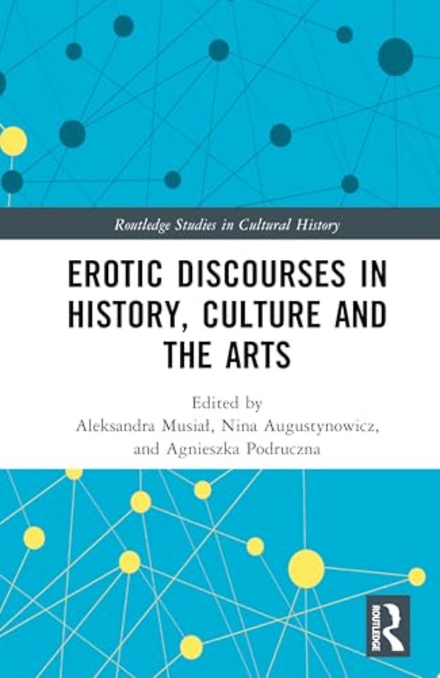 Erotic Discourses in History, Culture and the Arts