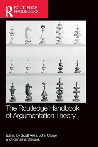 The Routledge Handbook of Argumentation Theory