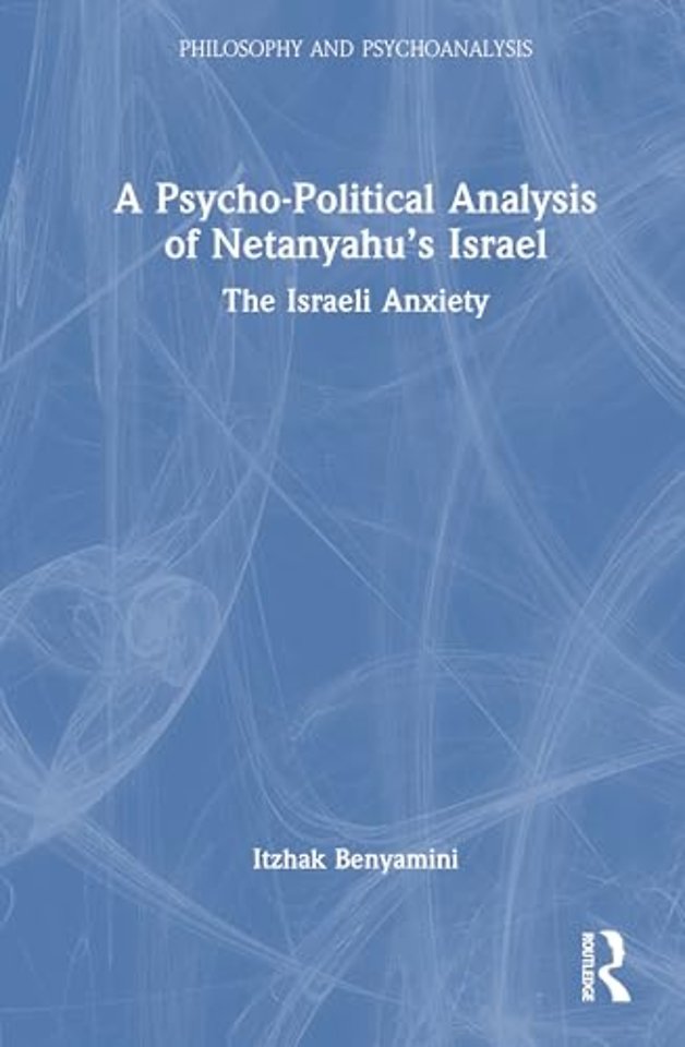 A Psycho-Political Analysis of Netanyahu’s Israel