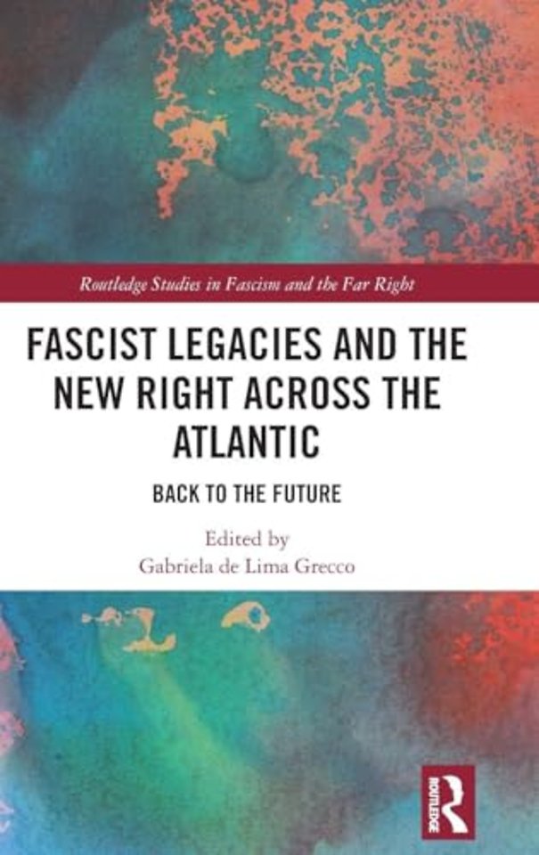 Fascist Legacies and the New Right Across the Atlantic