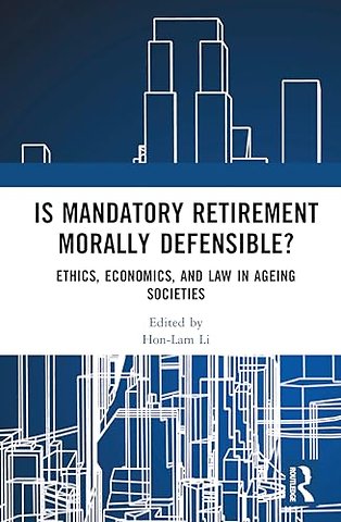 Is Mandatory Retirement Morally Defensible?
