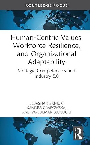 Human-Centric Values, Workforce Resilience, and Organizational Adaptability