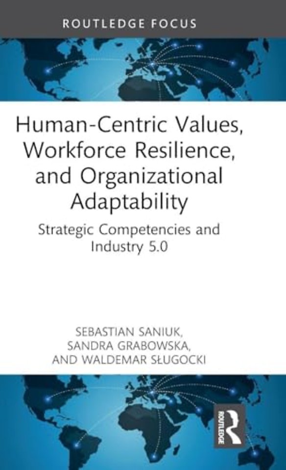Human-Centric Values, Workforce Resilience, and Organizational Adaptability