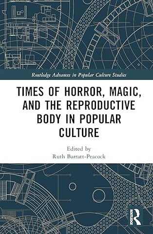 Times of Horror, Magic, and the Reproductive Body in Popular Culture