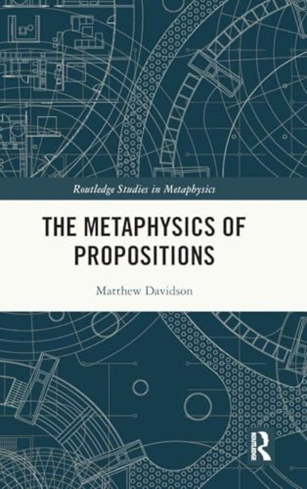 The Metaphysics of Propositions