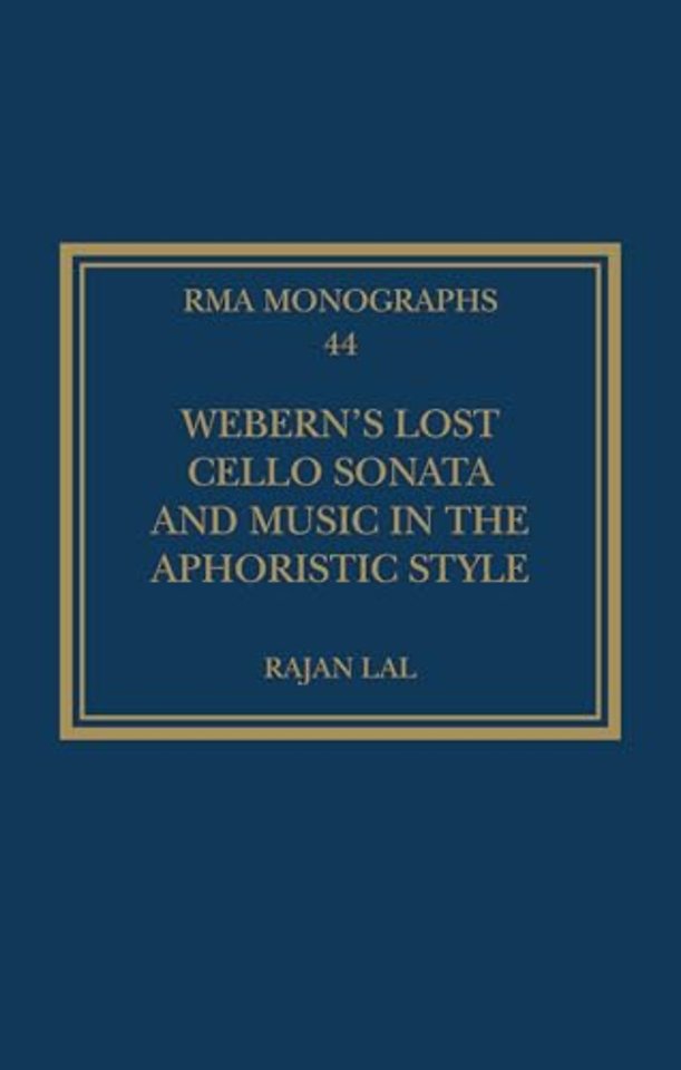 Webern’s Lost Cello Sonata and Music in the Aphoristic Style