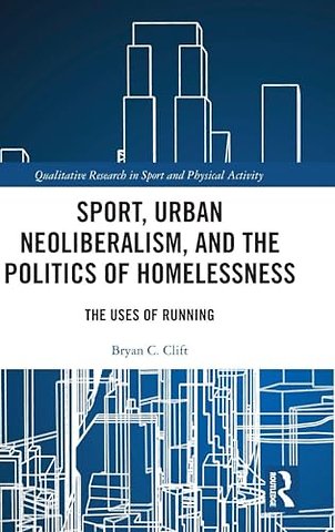Sport, Urban Neoliberalism, and the Politics of Homelessness