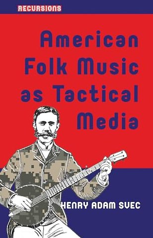 American Folk Music as Tactical Media