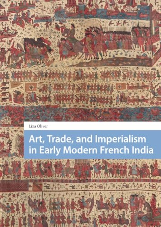 Art, Trade, and Imperialism in Early Modern French India