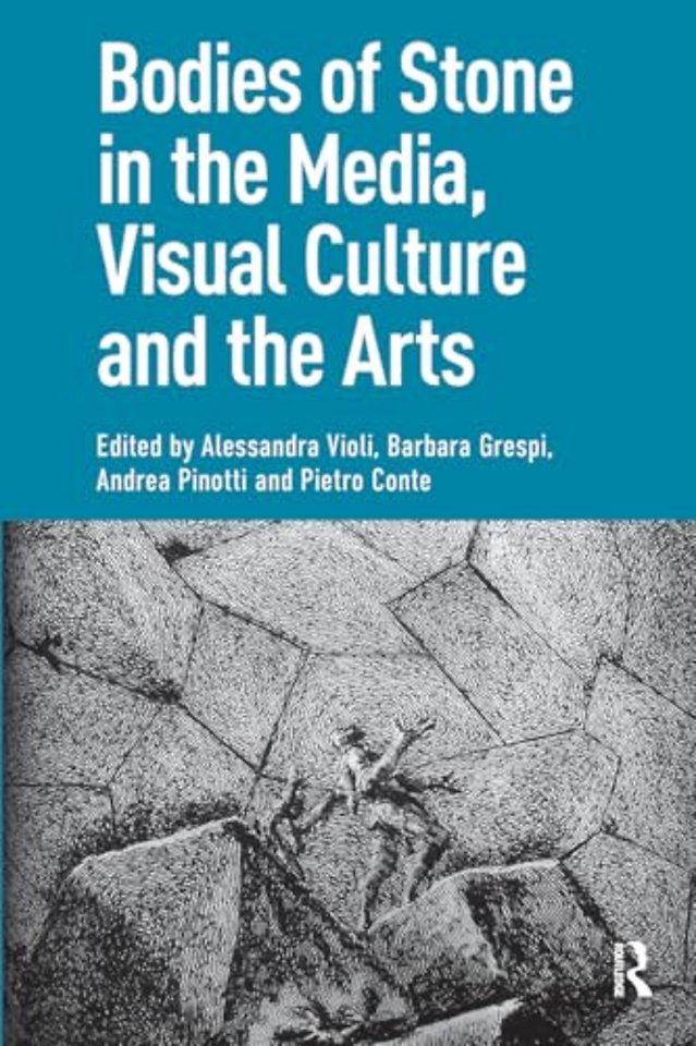 Bodies of Stone in the Media, Visual Culture and the Arts