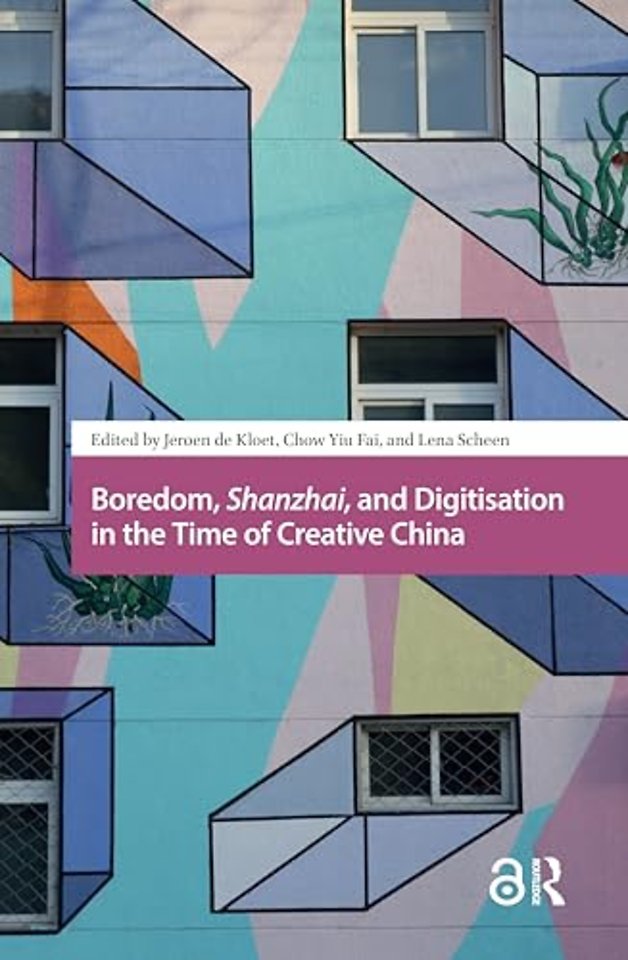 Boredom, Shanzhai, and Digitisation in the Time of Creative China