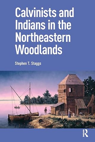 Calvinists and Indians in the Northeastern Woodlands