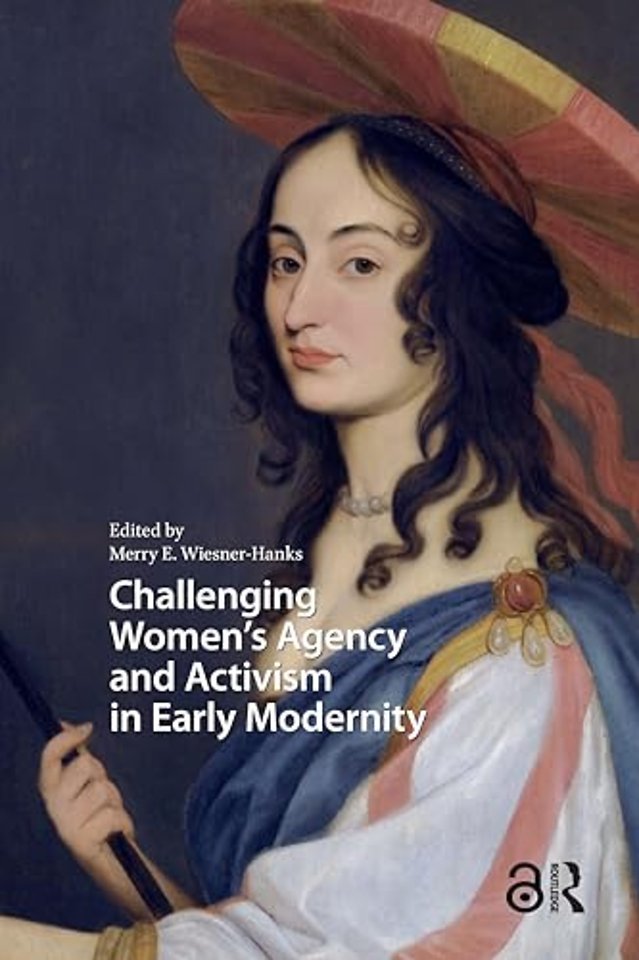 Challenging Women's Agency and Activism in Early Modernity