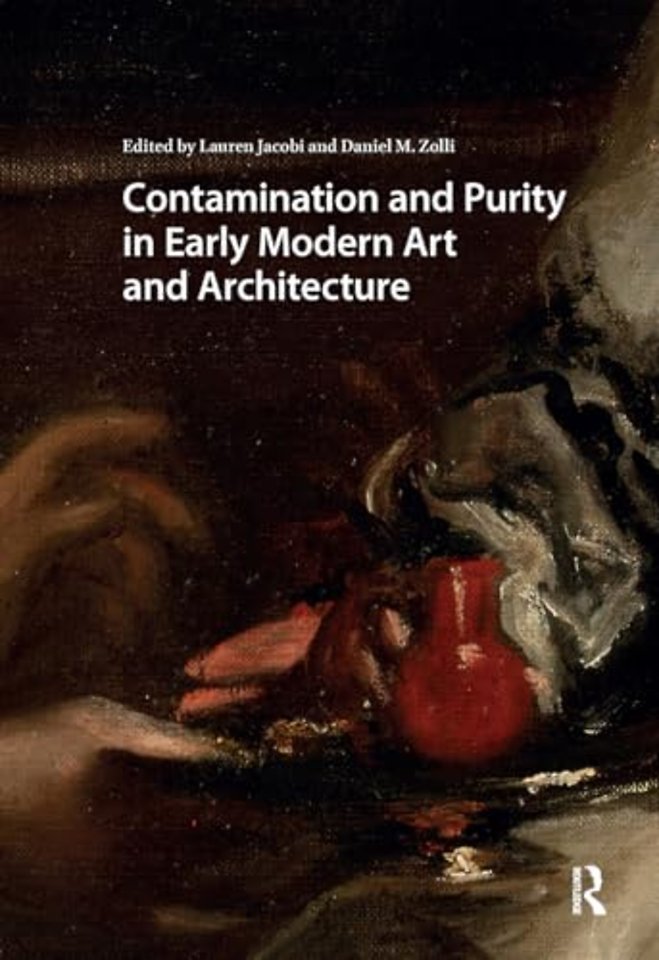 Contamination and Purity in Early Modern Art and Architecture