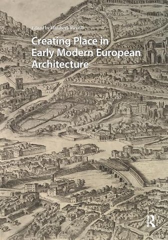 Creating Place in Early Modern European Architecture