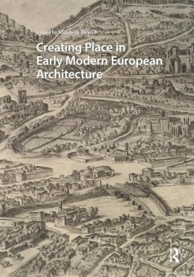 Creating Place in Early Modern European Architecture
