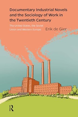 Documentary Industrial Novels and the Sociology of Work in the Twentieth Century