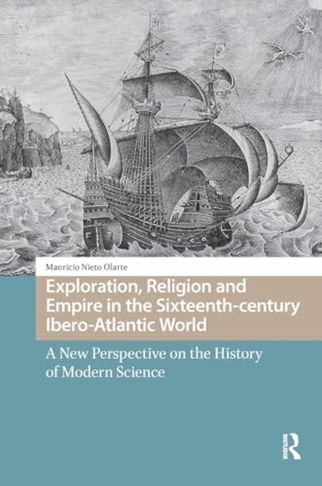 Exploration, Religion and Empire in the Sixteenth-century Ibero-Atlantic World
