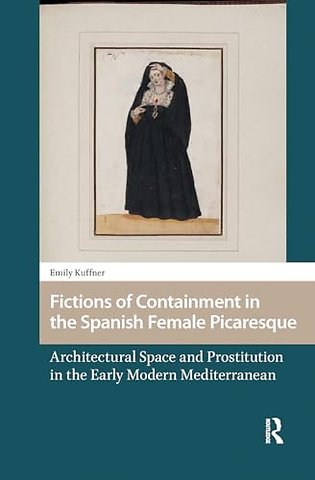 Fictions of Containment in the Spanish Female Picaresque