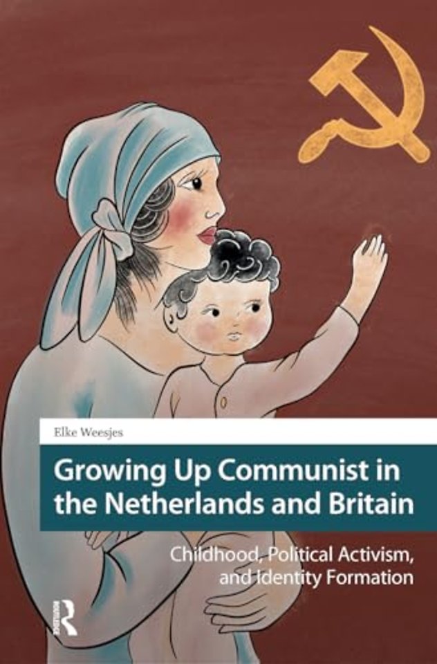 Growing Up Communist in the Netherlands and Britain