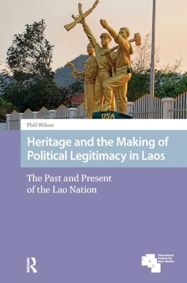 Heritage and the Making of Political Legitimacy in Laos