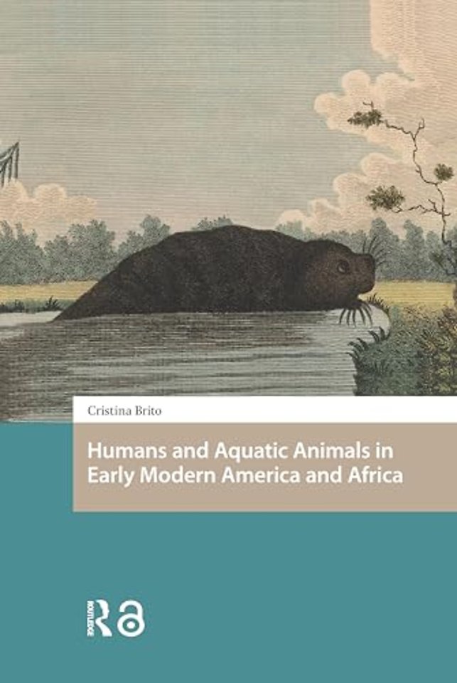 Humans and Aquatic Animals in Early Modern America and Africa