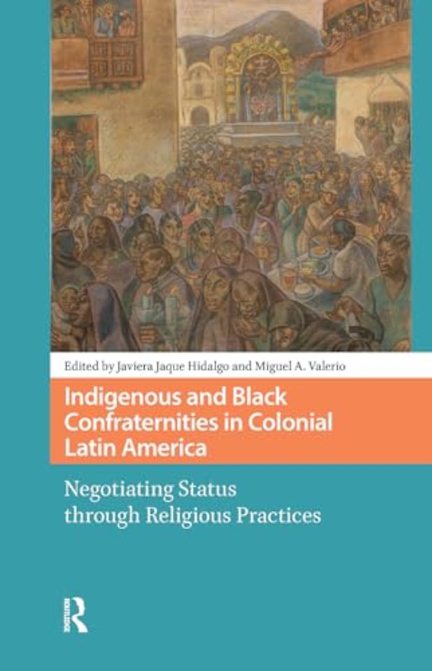 Indigenous and Black Confraternities in Colonial Latin America