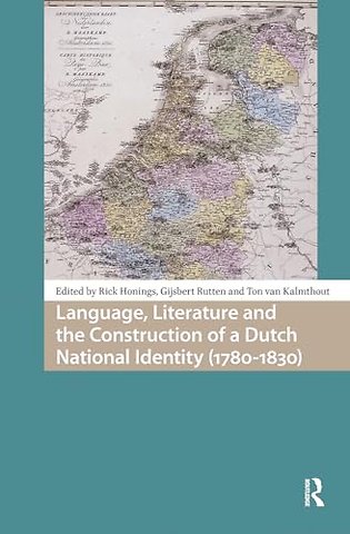 Language, Literature and the Construction of a Dutch National Identity (1780-1830)
