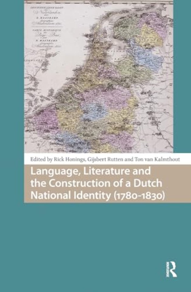 Language, Literature and the Construction of a Dutch National Identity (1780-1830)