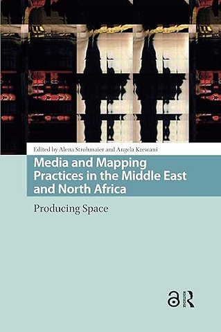 Media and Mapping Practices in the Middle East and North Africa