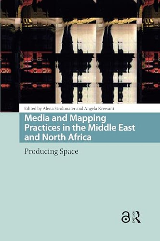 Media and Mapping Practices in the Middle East and North Africa