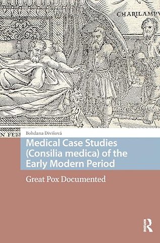 Medical Case Studies (Consilia medica) of the Early Modern Period